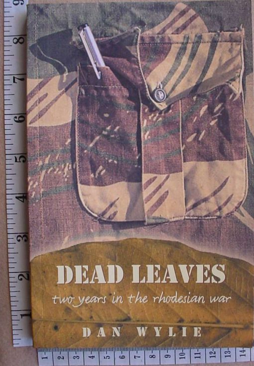 8840 Dead Leaves: Two Years in the Rhodesian War  by Dan Wylie (Ref. Rhodesia)