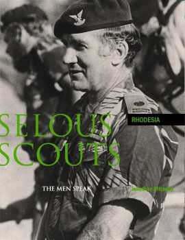 10467 Selous Scouts - The Men Speak, by Jonathan Pittaway (SOLD OUT) (Ref. Rhodesia)