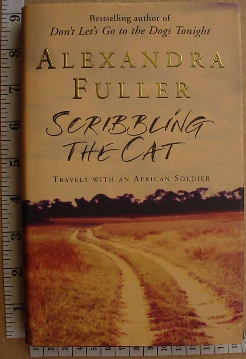 8867 Scribbling the Cat: Travels with an African Soldier by Alexandra Fuller (Ref. Rhodesia)