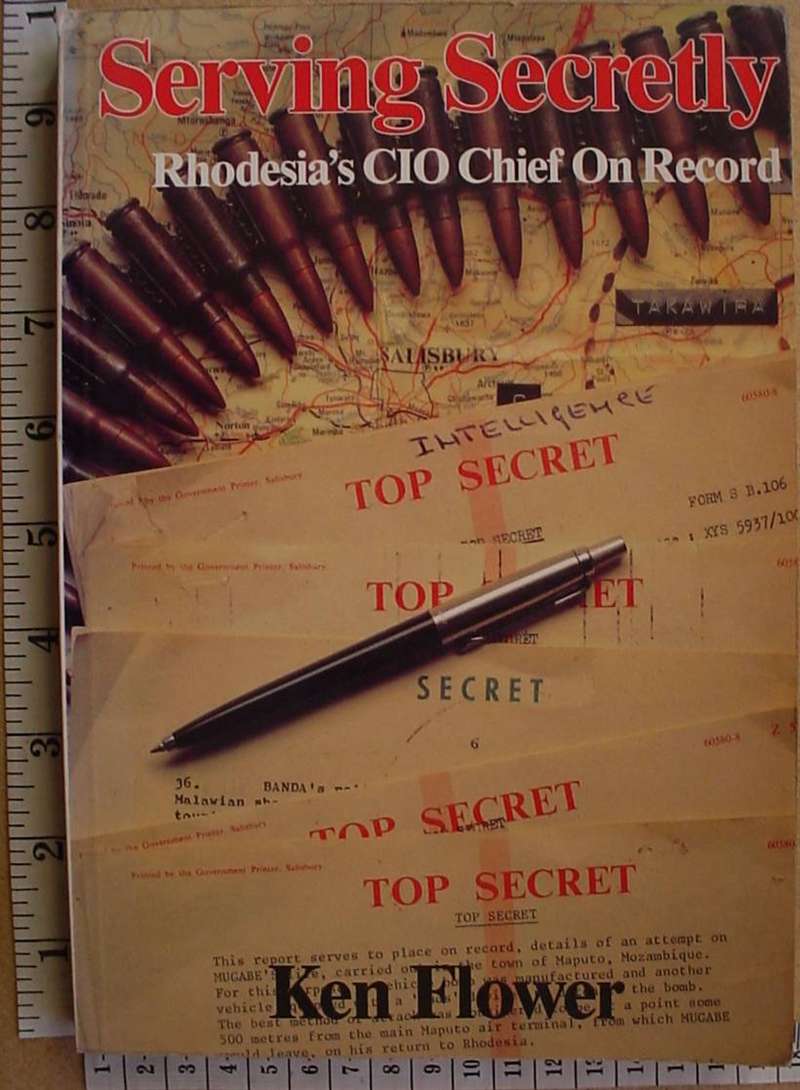 8874 Serving Secretly: Rhodesia's CIO Chief on Record by Ken Flower (Ref. Rhodesia)