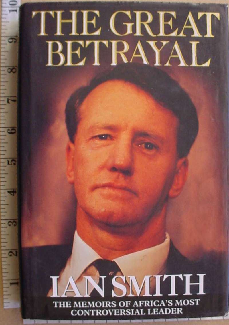 8884 The Great Betrayal by Ian Smith (Ref. Rhodesia)